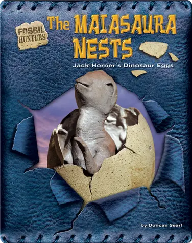 The Maiasaura Nests: Jack Horner's Dinosaur Eggs book