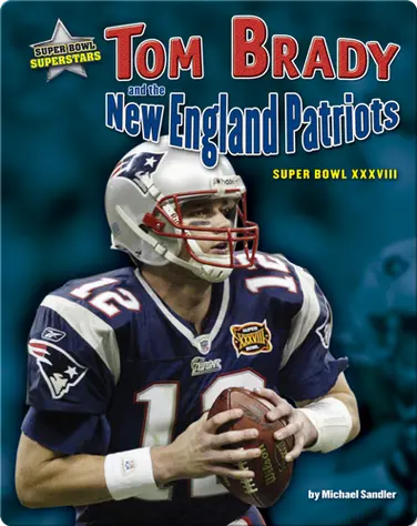 Tom Brady and the New England Patriots: Super Bowl XXXVIII book