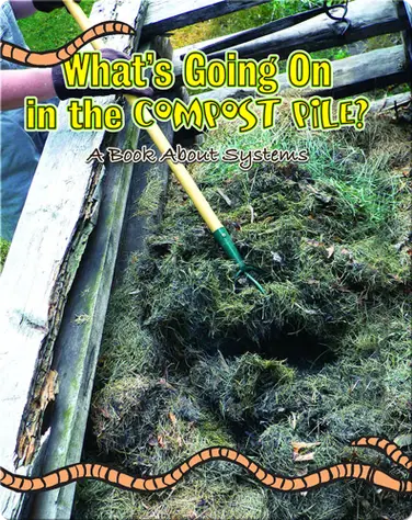 What's Going On In The Compost Pile? A Book About Systems book