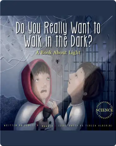 Do You Really Want to Walk in the Dark?: A Book about Light book