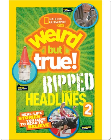 National Geographic Kids Weird But True!: Ripped from the Headlines 2 book