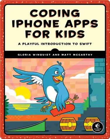 Coding iPhone Apps for Kids: A Playful Introduction to Swift book
