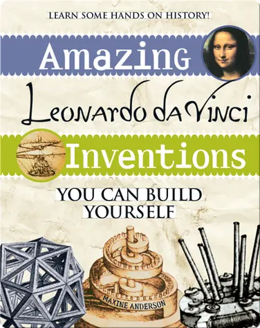 Amazing Leonardo da Vinci Inventions You Can Build Yourself book