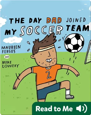 The Day Dad Joined My Soccer Team book