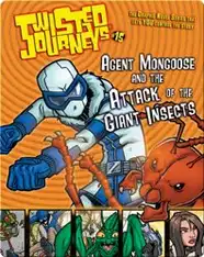 Agent Mongoose and the Attack of the Giant Insects (Twisted Journeys)