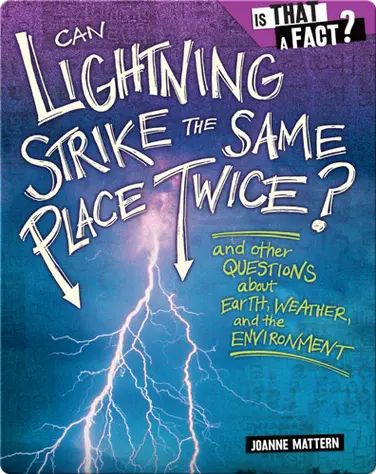 Can Lightning Strike the Same Place Twice?: And Other Questions about Earth, Weather, and the Environment book