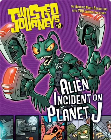 Alien Incident on Planet J (Twisted Journeys) book