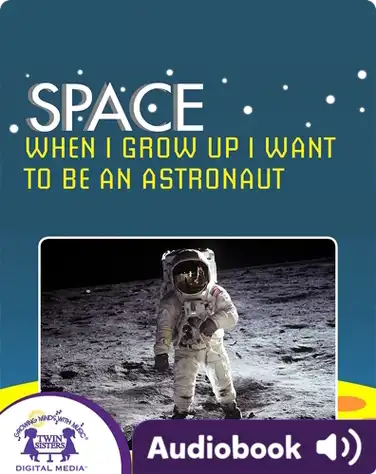 Space: When I Grow Up I Want To Be An Astronaut book