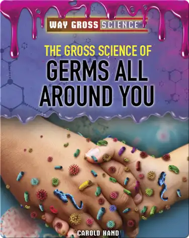 The Gross Science of Germs All Around You book