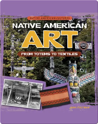 Native American Art: From Totems to Textiles book