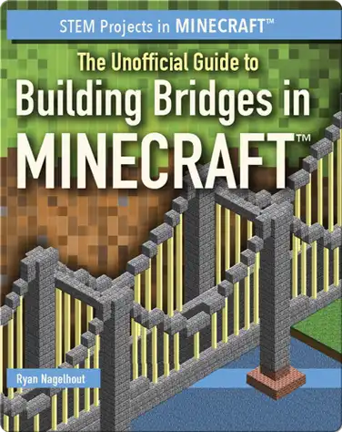 The Unofficial Guide to Building Bridges in Minecraft book