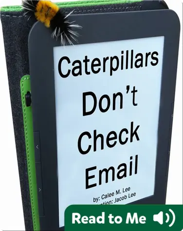 Caterpillars Don't Check Email book