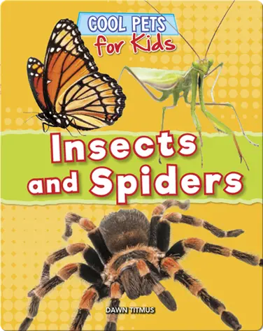 Cool Pets for Kids: Insects and Spiders book