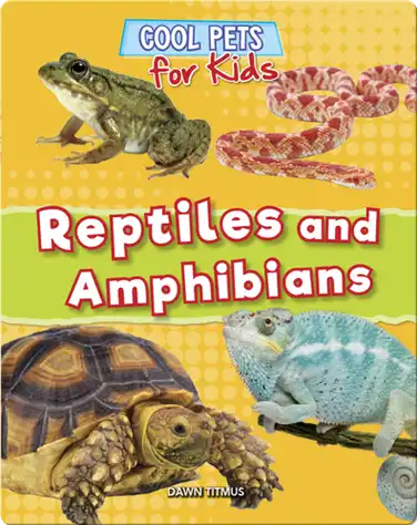 Cool Pets for Kids: Reptiles and Amphibians book