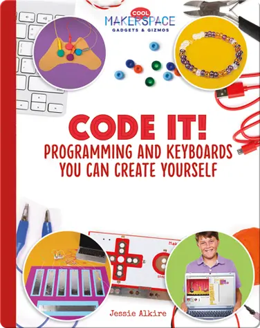 Code It! Programming and Keyboards You Can Create Yourself book