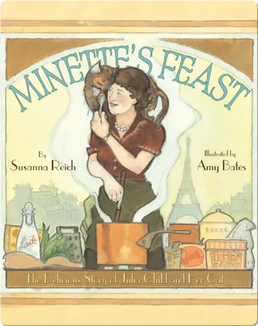 Minette's Feast: The Delicious Story of Julia Child and Her Cat book