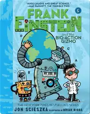 Frank Einstein and the Bio-Action Gizmo (Frank Einstein Series #5)