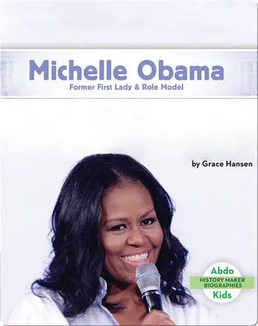 Michelle Obama: Former First Lady & Role Model book