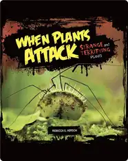 When Plants Attack: Strange and Terrifying Plants