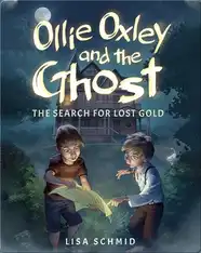 Ollie Oxley and the Ghost: The Search for Lost Gold