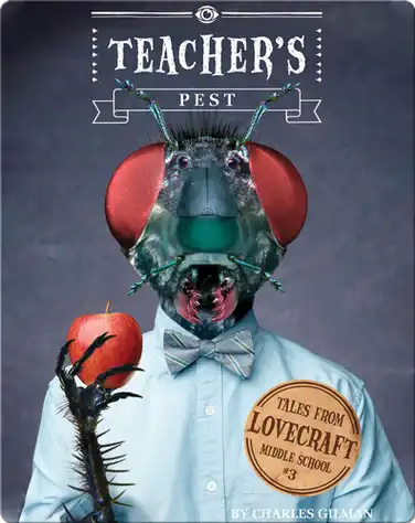 Tales From Lovecraft Middle School Book 3: Teacher's Pest book