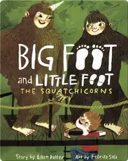 The Squatchicorns (Big Foot and Little Foot #3)