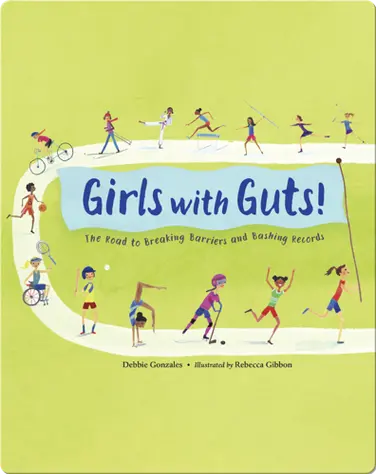 Girls With Guts! The Road to Breaking Barriers and Bashing Records book