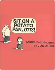 Sit on a Potato Pan, Otis! MORE Palindromes