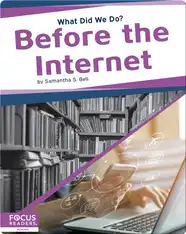 What Did We Do? Before the Internet