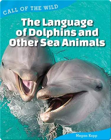 The Language of Dolphins and Other Sea Animals book