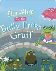 Flip-Flop and the Bully Frogs Gruff