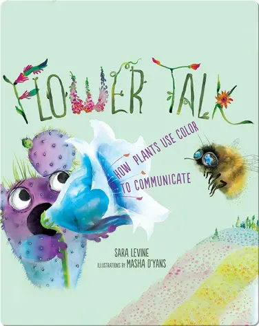 Flower Talk: How Plants Use Color to Communicate book