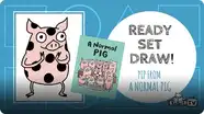 Ready Set Draw! Pip from "A Normal Pig"