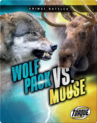Animal Battles: Wolf Pack vs. Moose book