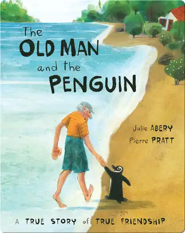The Old Man and the Penguin: A True Story of True Friendship book