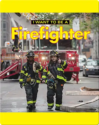 I Want To Be A Firefighter book