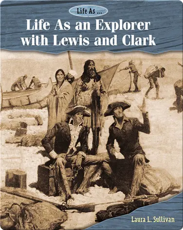 Life As an Explorer with Lewis and Clark book