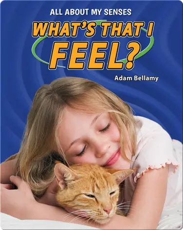All About My Senses: What's That I Feel? book