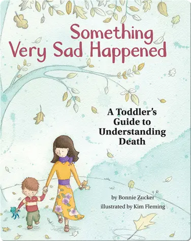 Something Very Sad Happened: A Toddlers Guide to Understanding Death book