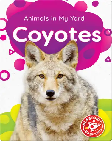 Animals in My Yard: Coyotes book