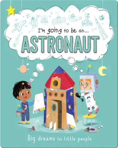 I'm Going to Be An... Astronaut book