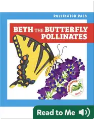 Pollinator Pals: Beth the Butterfly Pollinates