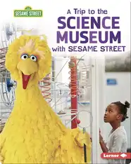 A Trip to the Science Museum with Sesame Street