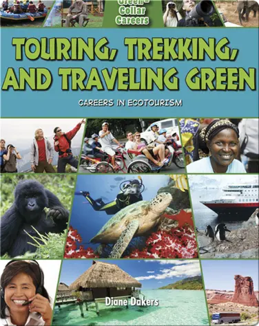 Touring, Trekking, and Traveling Green: Careers in Ecotourism book