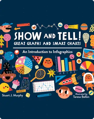 Show and Tell! Great Graphs and Smart Charts: An Introduction to Infographics book