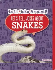 Let's Joke Around!: Let’s Tell Jokes about Snakes