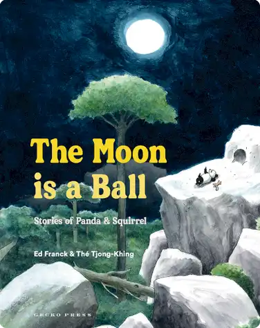 The Moon Is a Ball: Stories of Panda and Squirrel book