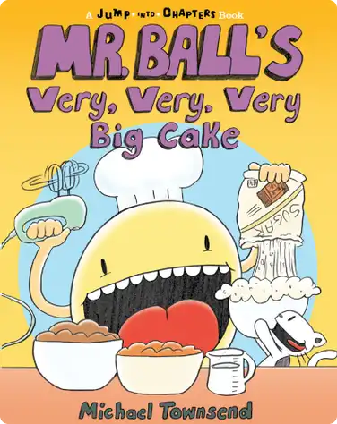 Mr. Ball: Mr. Ball’s Very, Very, Very Big Cake book