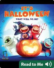 It's Halloween! What Will We Be?