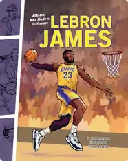 LeBron James: Athletes Who Made a Difference